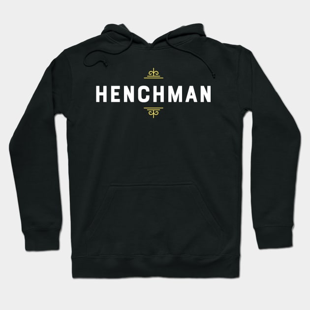 Henchman - Loyal Friend Till the End Bad Hoodie by ballhard